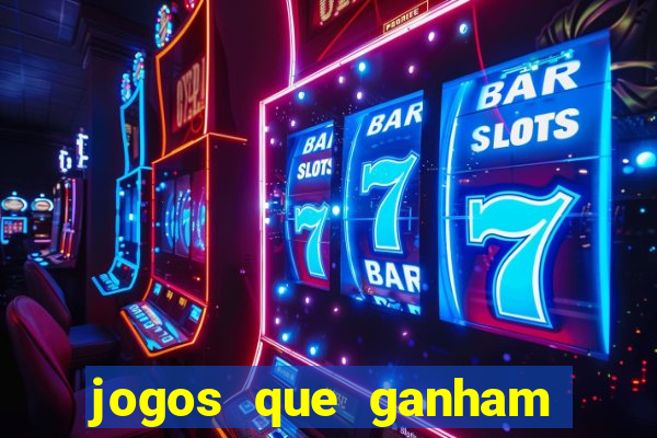 jogos que ganham dinheiro de verdade gratis